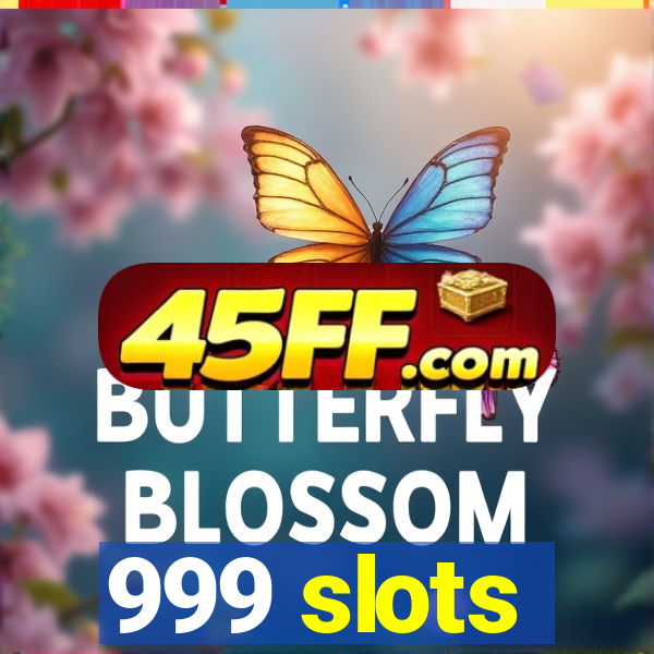 999 slots